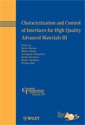 ct19 Characterization and Control of Interfaces for High Quality Advanced Materials III: Ceramic Transactions, Volume 219
