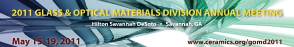 2011 Glass & Optical Materials Division Spring Meeting