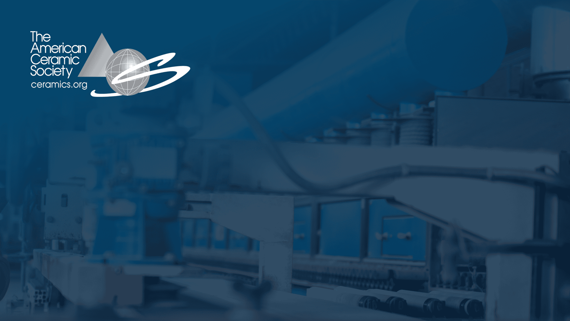 American Ceramic Society logo over blurred ceramic manufacturing equipment.